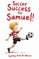 Soccer Success for Samuel! B0F5BV276Q Book Cover