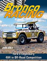 Bronco Racing: Ford's Legendary 4x4 in Off-Road Competition 1613255969 Book Cover