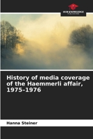 History of media coverage of the Haemmerli affair, 1975-1976 6200736669 Book Cover