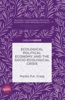 Ecological Political Economy and the Socio-Ecological Crisis 3319400894 Book Cover