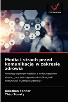 Media i strach przed komunikacj&#261; w zakresie zdrowia 6203673803 Book Cover