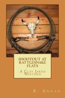 Shootout at Rattlesnake Flats 1942338538 Book Cover