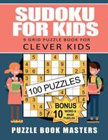 Sudoku for Kids: 9 Grid Puzzle Book for Clever Kids: 100 Puzzles plus 10 Bonus Puzzles 1080565345 Book Cover