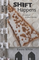 Shift Happens: a Memoir in Short Stories B08PXK139D Book Cover