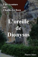 L'oreille de Dionysos: Une aventure de Charles Le Barp (Les Aventures de Charles Le Barp) (French Edition) 2954295023 Book Cover