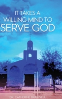 It Takes a Willing Mind to Serve God null Book Cover