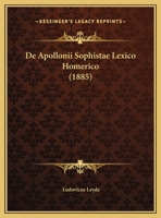 De Apollonii Sophistae Lexico Homerico (1885) 1174231637 Book Cover