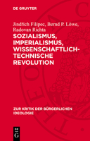 Sozialismus, Imperialismus, Wissenschaftlich-Technische Revolution: Die Wissenschaftlich-Technische Revolution in Der Klassenauseinandersetzung Zwisch 3112715268 Book Cover