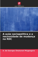 A ação sociopolítica e a necessidade de mudança na RDC (Portuguese Edition) 6209968449 Book Cover