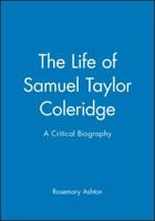 The Life of Samuel Taylor Coleridge: A Critical Biography (Blackwell Critical Biographies) 0631207546 Book Cover