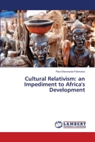Cultural Relativism: an Impediment to Africa's Development 6137378594 Book Cover