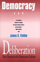 Democracy and Deliberation: New Directions for Democratic Reform 0300051638 Book Cover