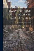 Fragmente Und Antifragmente. Zweiter Theil. 1022578081 Book Cover