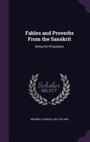 Fabels and Proverbs From the Sanskrit Being Hitopadesa 1017925976 Book Cover