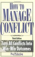 How to Manage Conflict: Turn All Conflicts into Win-Win Outcomes (Handbook) 1564144402 Book Cover