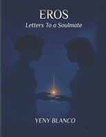 EROS: Letters to A Soulmate B0FN8BS5CD Book Cover