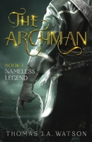 The Archman: Book One - Nameless Legend 1069209309 Book Cover