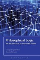 Philosophical Logic: An Introduction to Advanced Topics 1441119116 Book Cover