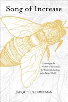 The Song of Increase: Returning to Our Sacred Partnership with Honeybees 1622037448 Book Cover