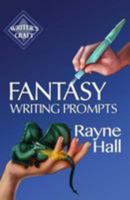 Fantasy Writing Prompts: 77 Powerful Ideas To Inspire Your Fiction 1544670486 Book Cover