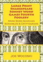 Large Print Edition Shakespeare Sonnet Word Games Fourth Foolery: More Word Searches Scrambles & Cryptograms 1505485169 Book Cover