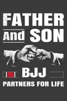 Father And Son Brazilian Jiu-Jitsu Partners For Life: 150 Page College-Ruled Notebook for Jiu-Jitsu Fighters! 1087479320 Book Cover