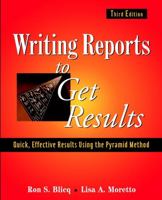 Writing Reports to Get Results: Quick, Effective Results Using the Pyramid Method, 3rd Edition 0780310195 Book Cover