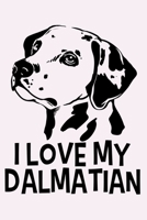 I Love My Dalmatian: Blank Lined Notebook Journal: Gifts For Dog Lovers Him Her 6x9 110 Blank Pages Plain White Paper Soft Cover Book 1712700758 Book Cover