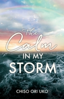 The Calm in My Storm 1662879709 Book Cover