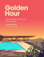 Golden Hour: The Architectural Treasures of Los Angeles 1952251397 Book Cover