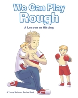 We Can Play Rough: A Lesson on Hitting (Young Solomon) 1098032519 Book Cover