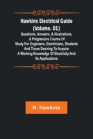 Hawkins Electrical Guide (Volume. 01) Questions, Answers, & Illustrations, A progressive course of study for engineers, electricians, students and tho 9356378193 Book Cover