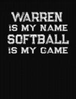 Warren Is My Name Softball Is My Game: Softball Themed College Ruled Compostion Notebook - Personalized Gift for Warren 1712509756 Book Cover