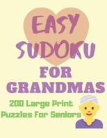 Easy Sudoku for Grandmas - 200 Large Print Puzzles for Seniors: Easy Large Print Sudoku Puzzle Book 1079626530 Book Cover