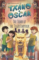 Txano & Oscar 7 - The Tomb of the Tiger Emperor: Illustrated mystery and adventure books for children (age 7-12) (The Adventures of Txano and Oscar) B0GZKR1L45 Book Cover