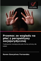 Przemoc ze względu na plec z perspektywy socjojurydycznej 6203481297 Book Cover