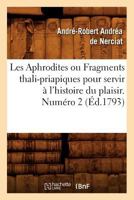 Les Aphrodites ou Fragments Thali-Priapiques Pour Servir À L'Histoire du Plaisir 2012691706 Book Cover