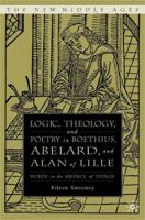 Logic, Theology, and Poetry in Boethius, Abelard, and Alan of Lille: Words in the Absence of Things 1403969728 Book Cover