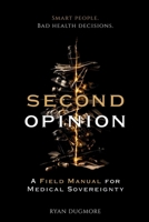 The Second Opinion: A Field Manual for Medical Sovereignty B0GDV3BFVF Book Cover
