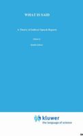 What is Said  A Theory of Indirect Speech Reports (Philosophical Studies Series) 0792307925 Book Cover