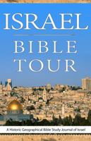 Israel Bible Tour: A Historic Geographic Bible Study Journal of Israel 0984677038 Book Cover