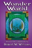 Wonder World 7: The Forgotten City 1500656089 Book Cover