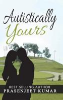 Autistically Yours (Romance in India Series) 1973955393 Book Cover