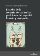 Estudio de la Cortes�a Verbal En Las Peticiones del Espa�ol Lime�o Y Cusque�o 3631763158 Book Cover