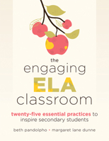The Engaging Ela Classroom: Twenty-Five Essential Practices to Inspire Secondary Students (Vital Strategies for Student Engagement and Literacy) B0FN9662W3 Book Cover