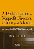 A Desktop Guide for Nonprofit Directors, Officers, and Advisors: Avoiding Trouble While Doing Good 047176812X Book Cover