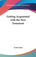 Getting Acquainted with the New Testament 1162791586 Book Cover