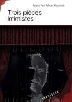 Trois pièces intimistes (French Edition) 2342053452 Book Cover