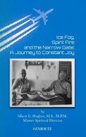 Ice Fog, Spirit Fire and the Narrow Gate: A Journey to Constant Joy 1950108120 Book Cover