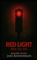 Red Light: Stop. Go. Die. B0FQ4BJ3PZ Book Cover
